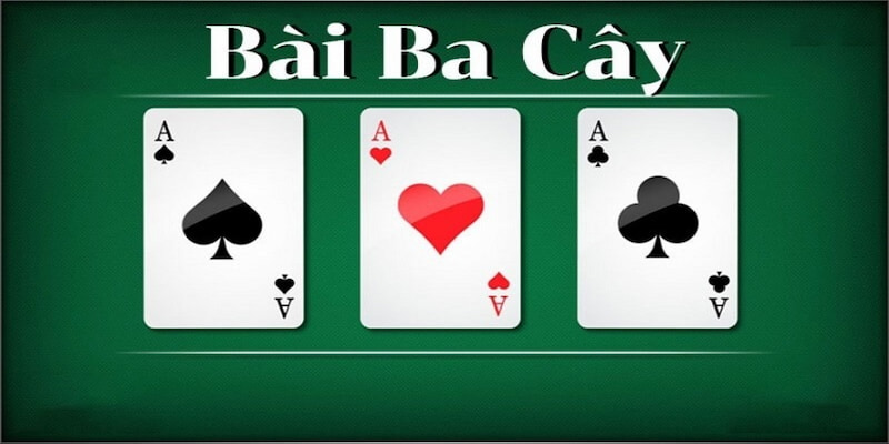Cách chơi ba cây Giới thiệu tổng quan về ba cây